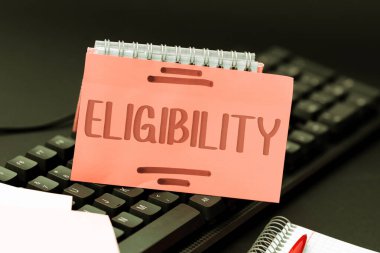Hand writing sign Eligibility, Concept meaning State of having the right for doing or obtain something Proper