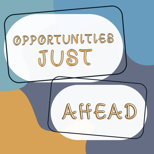 Text Sign Showing Opportunities Just Ahead Business Approach Set Circumstances — Stockfoto