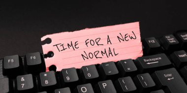 Conceptual display Time For A New Normal, Word for Make a big dramatic change Replace the expected