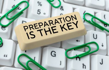 Text showing inspiration Preparation Is The Key, Word Written on action of making something ready for service or use