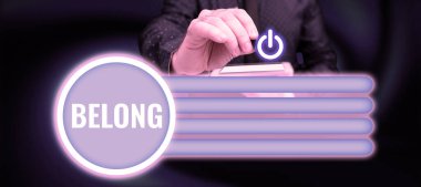 Sign displaying Belong, Conceptual photo property of someone be member of particular group or organization