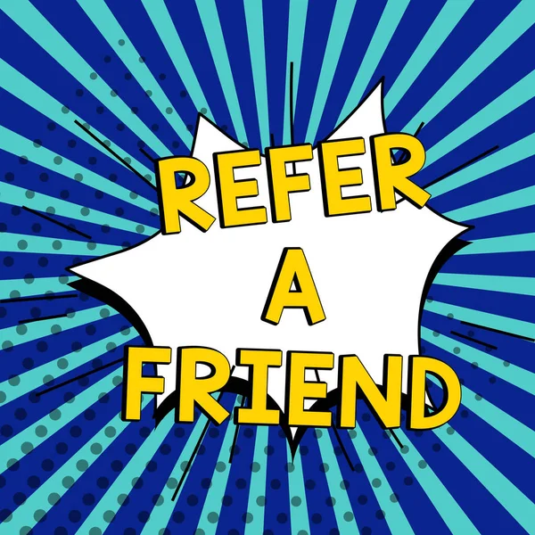 Text sign showing Refer A Friend, Business idea Recommendation Appoint someone qualified for the task