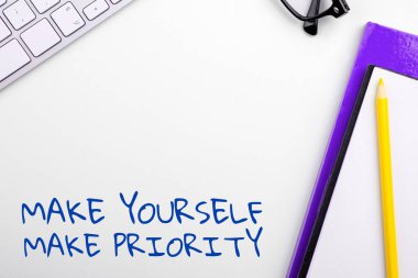 Conceptual caption Make Yourself A Priority, Word for Think in your own good first personal development