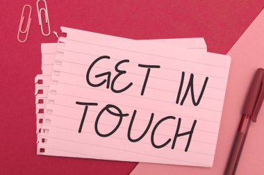 Inspiration showing sign Get In Touch, Word for Stay in contact Constant Communication Interaction Bonding