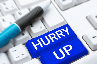 Text caption presenting Hurry Up, Business showcase asking someone to do a job very fast Quickly Lets go Encourage