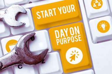 Text sign showing Start Your Day On Purpose, Business idea Have clean ideas of what you are going to do