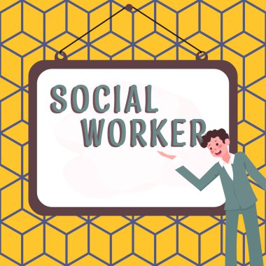 Sign displaying Social Worker, Business overview assistance from state people with inadequate or no income