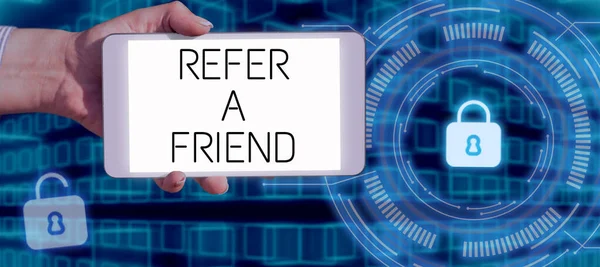 Sign displaying Refer A Friend, Word Written on Recommendation Appoint someone qualified for the task
