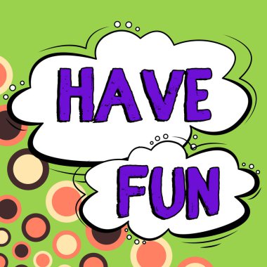 Handwriting text Have Fun, Internet Concept wish somebody good and enjoyable time when they do something