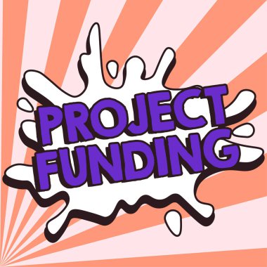 Sign displaying Project Funding, Internet Concept paying for start up in order make it bigger and successful