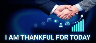 Hand writing sign I Am Thankful For Today, Conceptual photo Grateful about living one more day Philosophy