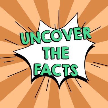 Text showing inspiration Uncover The Facts, Business showcase Find the truth and evidence investigate to reveal the hidden identity