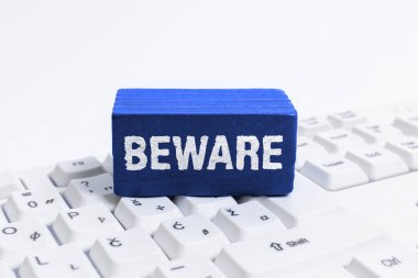 Handwriting text Beware, Conceptual photo used to warn someone to be very careful about something or someone