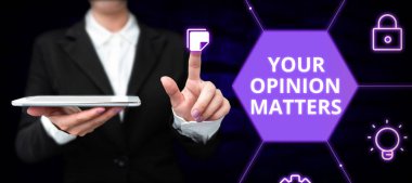 Hand writing sign Your Opinion Matters, Business approach to Have your say Providing a Valuable Input to Improve