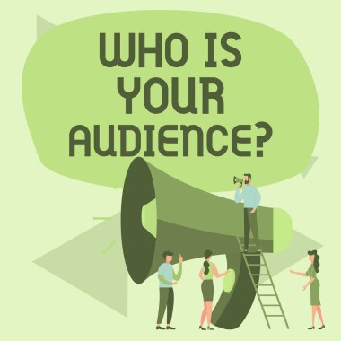 Sign displaying Who Is Your Audience, Business overview who is watching or listening to it