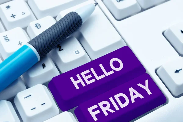 Sign displaying Hello Friday, Internet Concept Greetings on Fridays because it is the end of the work week
