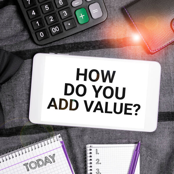 Текстовый знак, показывающий, как вы добавляете значение, бизнес-подход Принесите прогресс бизнеса внести свой вклад заработать