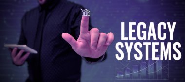 Text showing inspiration Legacy Systems, Business overview old method technology computer system or application program