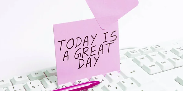 Handwriting text Today Is A Great Day, Business approach Enjoying the moment great weather Having fun
