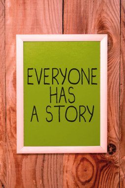 Sign displaying Everyone Has A Story, Business overview Background storytelling telling your memories tales