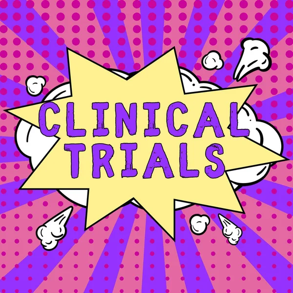 Text sign showing Clinical Trials, Word Written on Research investigation to new treatments to people