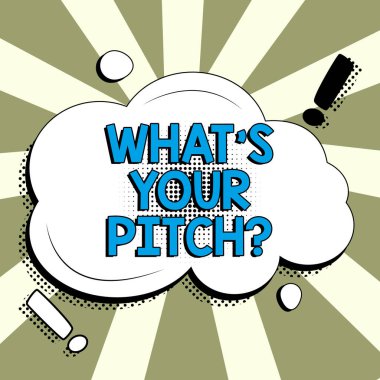 Conceptual display Whats Your Pitch, Business concept make a determined effort to get something