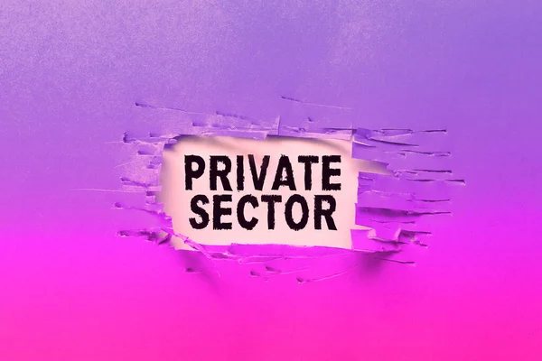 Text sign showing Private Sector, Conceptual photo a part of an economy which is not controlled or owned by the government