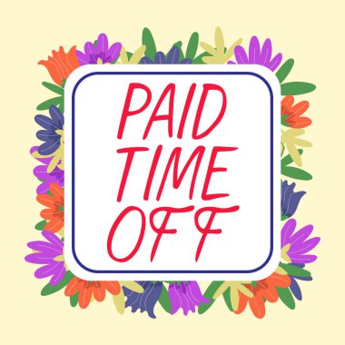 El yazısı tabelası Ödenmiş İzin Süresi, Konsept yani çalışmadığın anlar için ödeme almak değil.