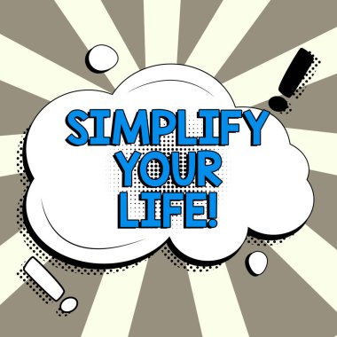 Inspiration showing sign Simplify Your Life, Conceptual photo focused on important and let someone else worry about less ones