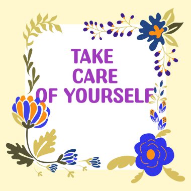 Text sign showing Take Care Of Yourself, Business approach a polite way of ending a get-together or conversation