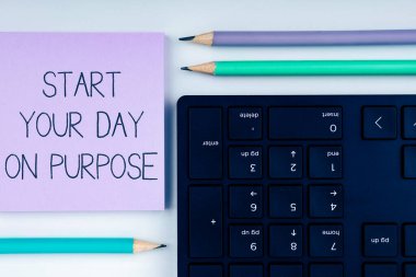 Handwriting text Start Your Day On Purpose, Business concept Have clean ideas of what you are going to do