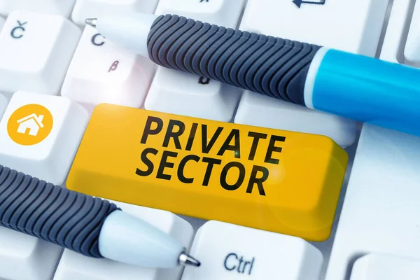 Writing displaying text Private Sector, Word for a part of an economy which is not controlled or owned by the government