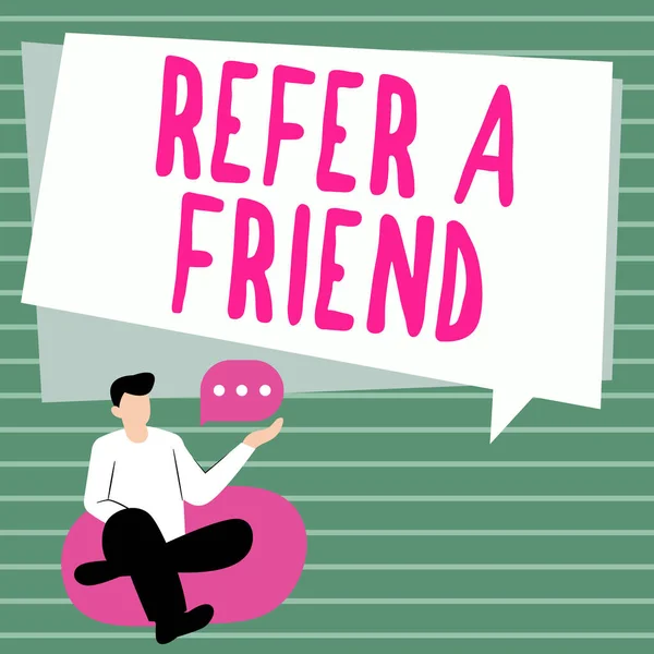 Sign displaying Refer A Friend, Internet Concept Recommendation Appoint someone qualified for the task