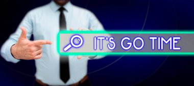 Hand writing sign Its Go Time, Conceptual photo A period to undertake the assigned tasks Bring it ON