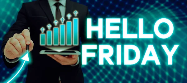 Conceptual caption Hello Friday, Business concept Greetings on Fridays because it is the end of the work week