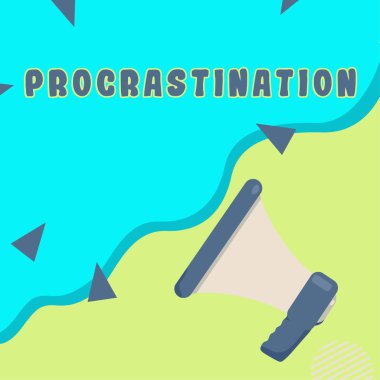 Text sign showing Procrastination, Business showcase Delay or Postpone something boring