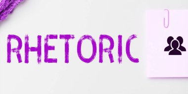 Hand writing sign Rhetoric, Word Written on study of writing or speaking as mean of communication or persuasion