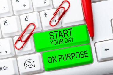 Writing displaying text Start Your Day On Purpose, Business concept Have clean ideas of what you are going to do