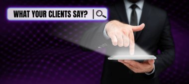 Conceptual caption What Your Clients Say, Internet Concept expression of esteem, admiration, or gratitude of goods and service