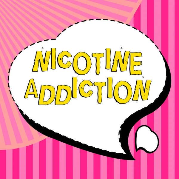 Sign displaying Nicotine Addiction, Business showcase condition of being addicted to smoking or tobacco consuming