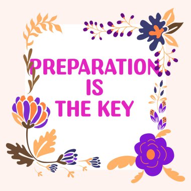 Handwriting text Preparation Is The Key, Business overview action of making something ready for service or use