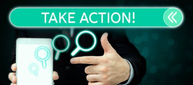 Text sign showing Take Action, Business showcase do something official or concerted to achieve aim with problem