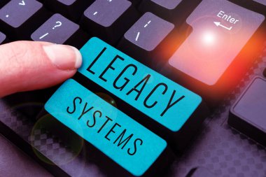 Sign displaying Legacy Systems, Business showcase old method technology computer system or application program