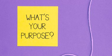 Text caption presenting Whats Your Purpose, Word for question to find out reason for something is done or for which exists
