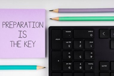 Sign displaying Preparation Is The Key, Conceptual photo action of making something ready for service or use