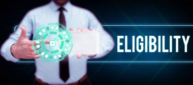 Sign displaying Eligibility, Business overview State of having the right for doing or obtain something Proper