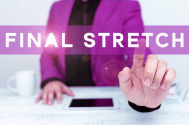 Text showing inspiration Final Stretch, Business idea Last Leg Concluding Round Ultimate Stage Finale Year ender