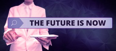 Text caption presenting The Future Is Now, Concept meaning Make things now to obtain success