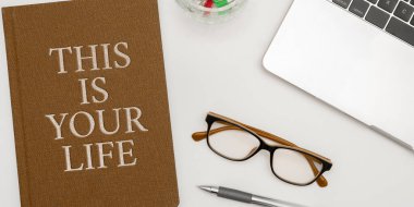 Conceptual caption This Is Your Life, Business overview Motivation inspiration for a good moment enjoy