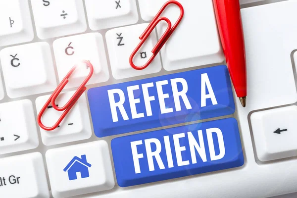 Sign displaying Refer A Friend, Business showcase Recommendation Appoint someone qualified for the task